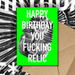 Very Rude Birthday Card – Happy Birthday You Fucking Relic