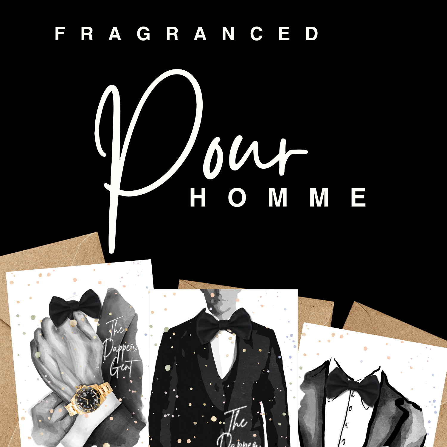 Fragranced Pour Homme Greetings Cards by Luxe Cards UK - luxury handmade personalised cards for him with illustrated images of suit, tuxedo, bow tie, mens watches for him, handmade with luxury embellishments and scented with vintage cologne for cards to exprience.