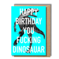 rude birthday card happy birthday dinosaur