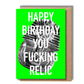 very rude birthday card happy birthday you fucking relic