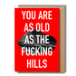 rude birthday card you are as old as the fucking hills